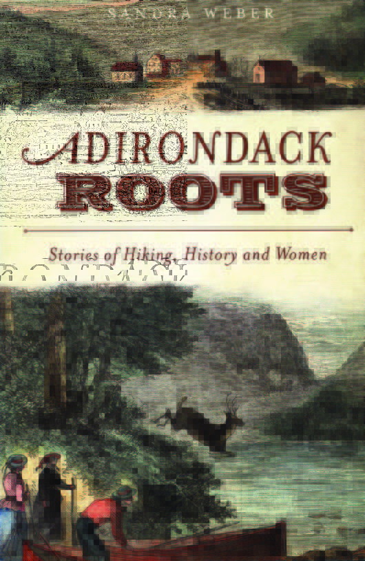 Adirondack Roots: Stories of Hiking, History and Women - Adirondack Explorer